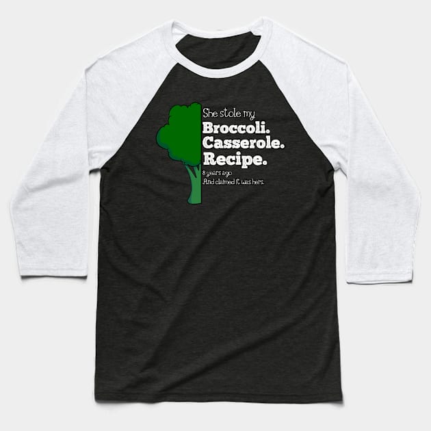 She Stole My Broccoli Casserole Recipe - Funny Design Baseball T-Shirt by Fun4theBrain
